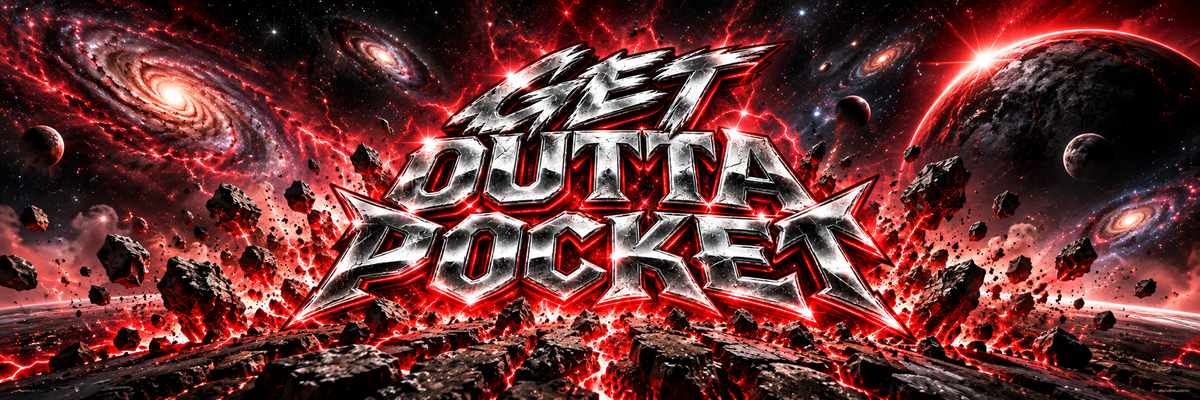 Get Outta Pocket in cracked chrome letters over a red galaxy and exploding asteroids